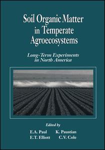Soil Organic Matter in Temperate AgroecosystemsLong Term Experiments in North America