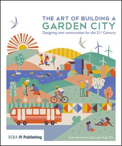 The Art of Building a Garden City-Designing New Communities for the 21st Century