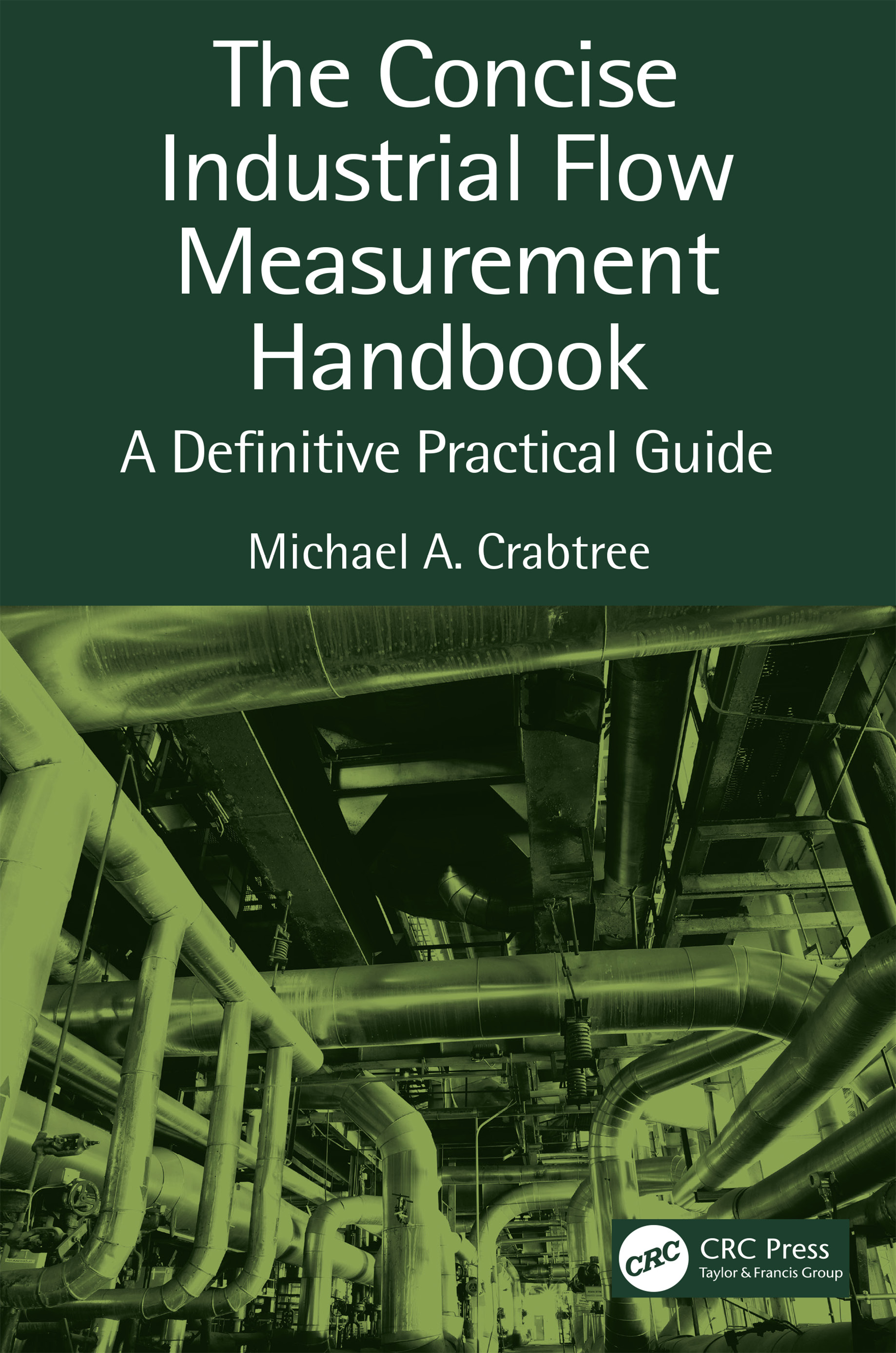 The Concise Industrial Flow Measurement Handbook-A Definitive Practical Guide