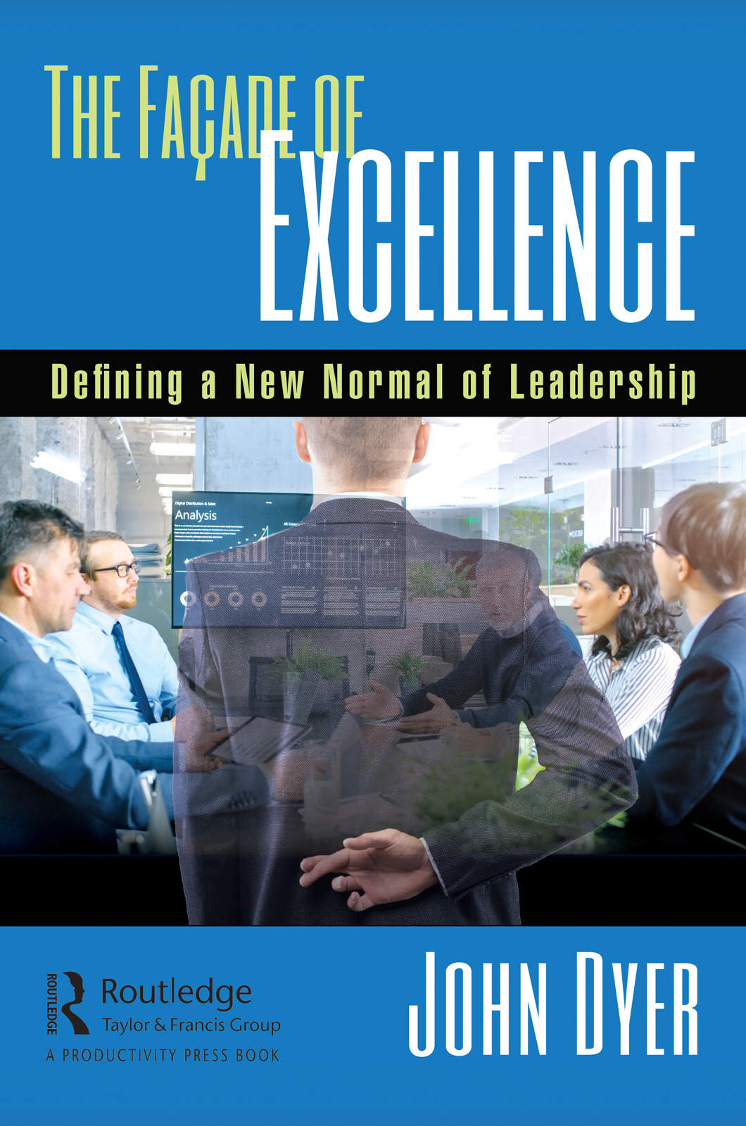 The Façade of Excellence-Defining a New Normal of Leadership