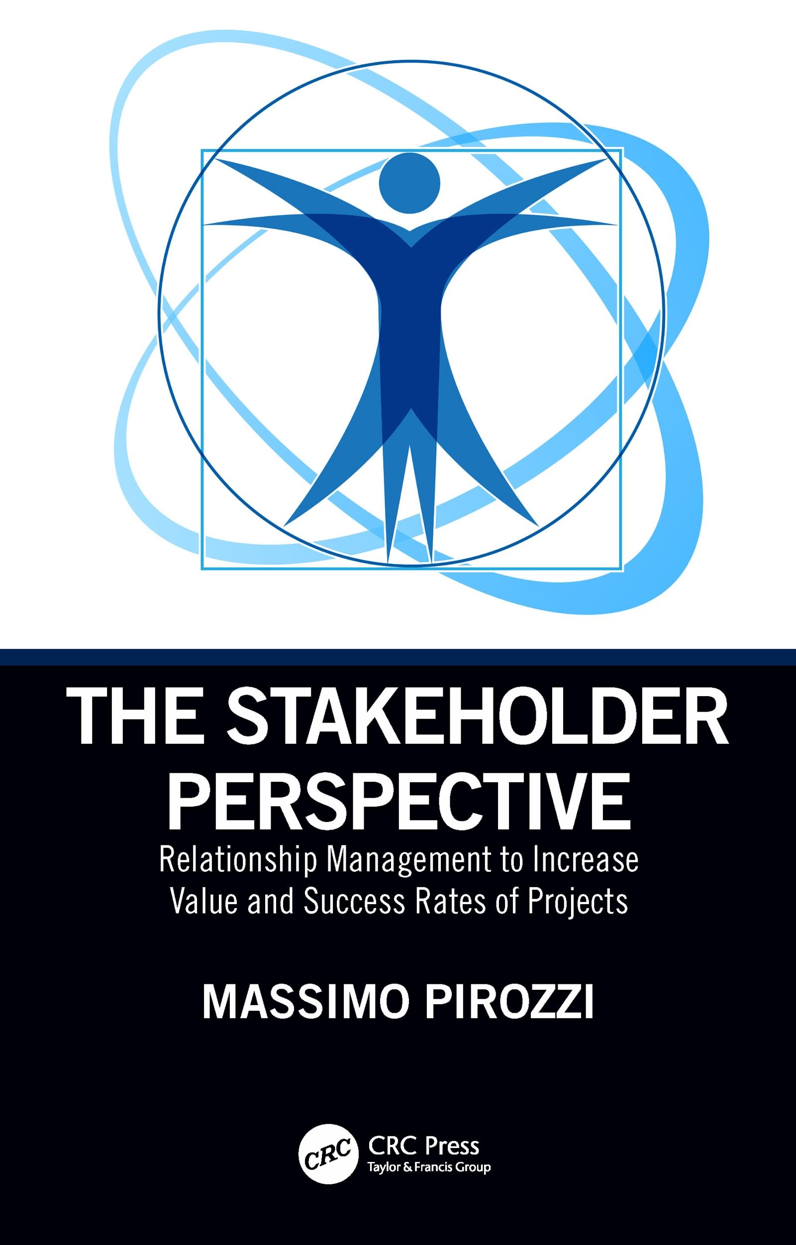The Stakeholder Perspective-Relationship Management to Increase Value and Success Rates of Projects