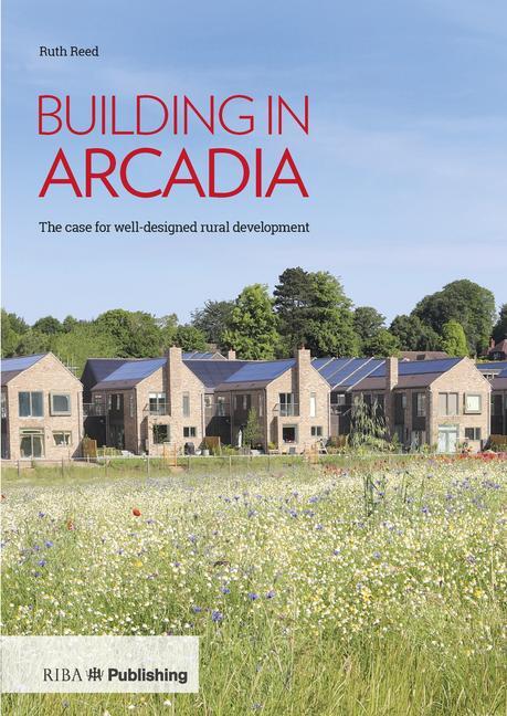 Building in Arcadia-The case for well-designed rural development