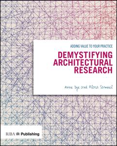 Demystifying Architectural Research-Adding Value to Your Practice