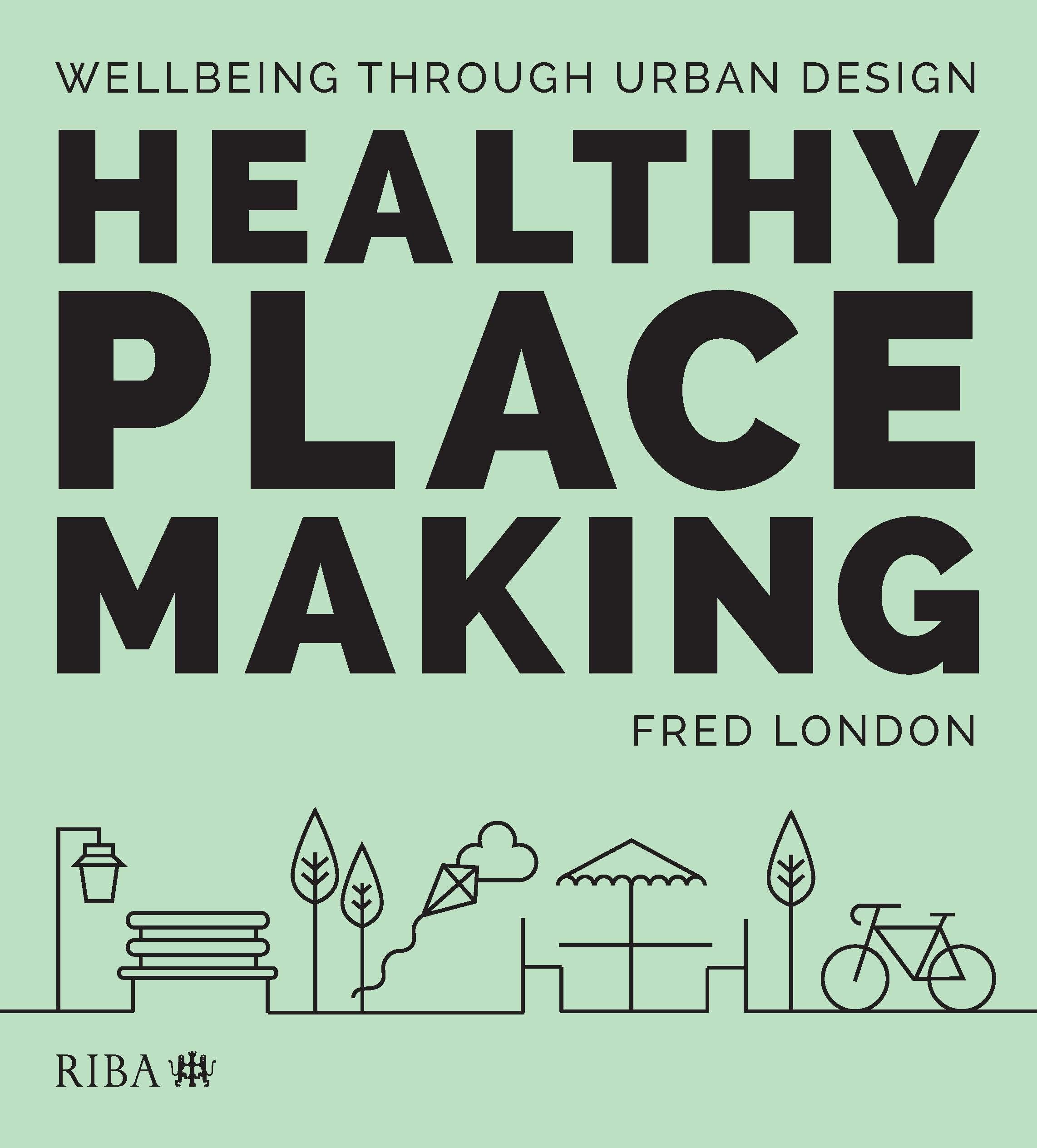 Healthy Placemaking-Wellbeing Through Urban Design