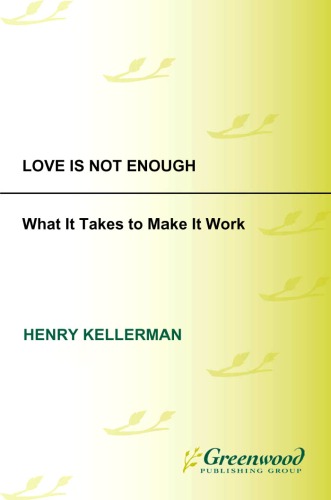 Love Is Not Enough: What It Takes to Make It Work