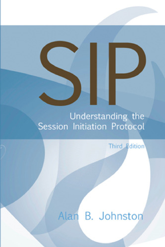 SIP: Understanding the Session Initiation Protocol