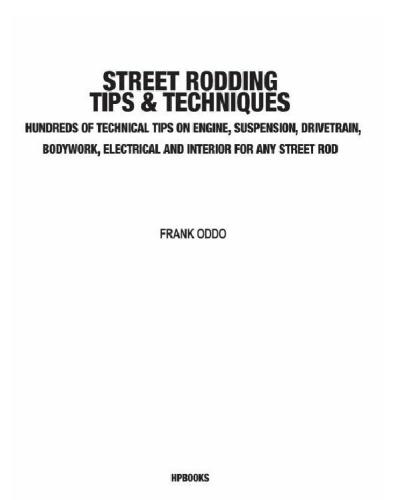 Street rodding tips and techniqueshp1515: hundreds of technical tips on engine, chassis, suspension, drivetrain, bodywork, electrical and interior for any street rod project