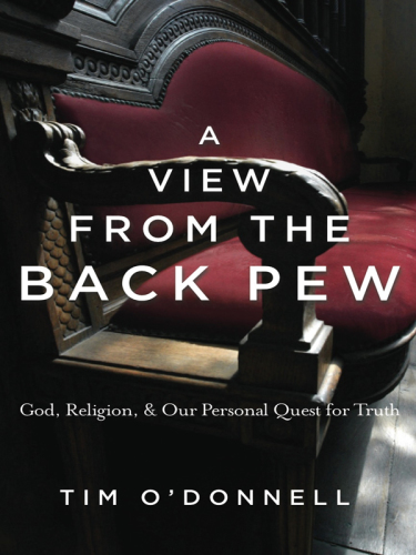 A view from the back pew: God, religion & our personal quest for truth