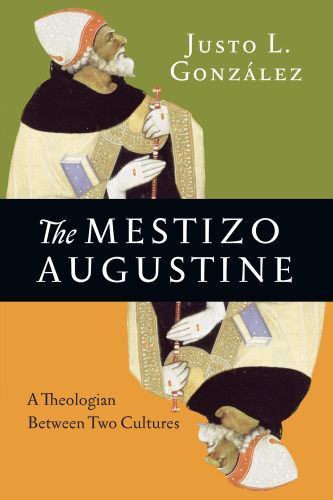 The mestizo Augustine: a theologian between two cultures