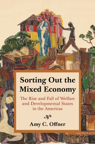 Sorting out the mixed economy: the rise and fall of welfare and developmental states in the americas