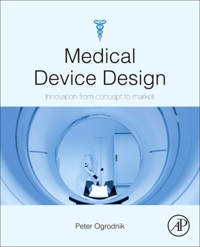 Medical device design: innovation from concept to market