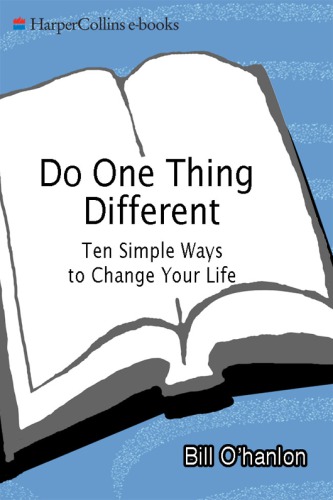 Do one thing different: and other uncommonly simple solutions to life's persistent problems