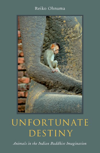 Unfortunate destiny: animals in the Indian Buddhist imagination