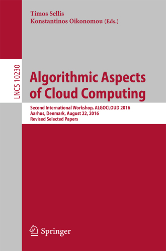 Algorithmic Aspects of Cloud Computing: Second International Workshop, ALGOCLOUD 2016, Aarhus, Denmark, August 22, 2016, Revised Selected Papers