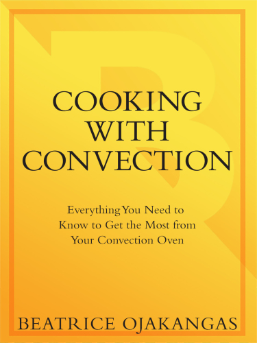 Cooking with convection: featuring more than 150 recipes