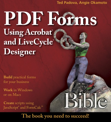 PDF forms using Acrobat and LiveCycle Designer bible: [build practical forms for your business ; work in Windows or on Mac ; create scripts using JavaScript and FormCalc]