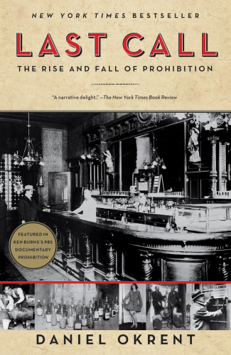 Last call: the rise and fall of Prohibition, 1920-1933