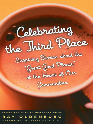 Celebrating the third place: inspiring stories about the great good places at the heart of our communities
