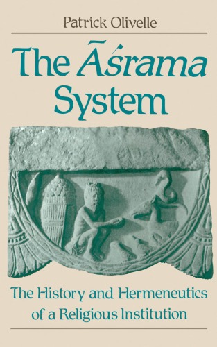 The åaśrama system: the history and hermeneutics of a religious institution