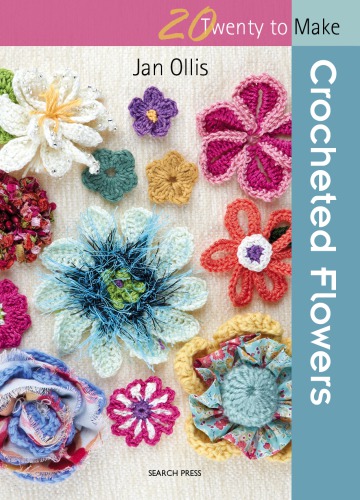 20 to Make: Crocheted Flowers