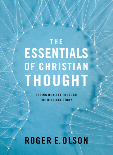 The Essence of Christian Thought: Seeing Reality Through the Biblical Story