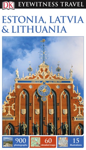 Eyewitness travel. Estonia, Latvia and Lithuania 2015