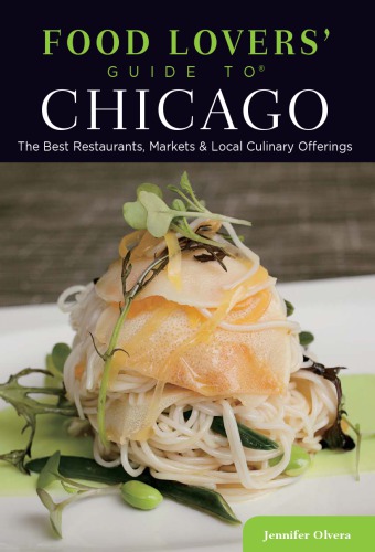 Food lovers' guide to Chicago: the best restaurants, markets & local culinary offerings