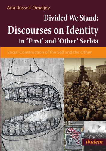 Divided We Stand: Discourses on Europe and Identity in 'First' and 'Other' Serbia