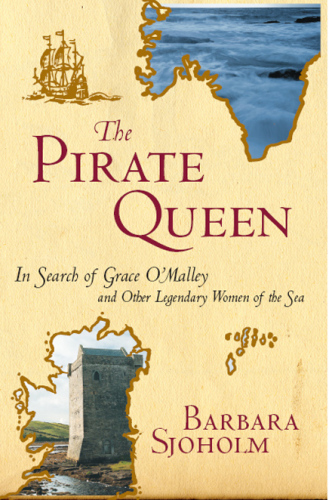 The pirate queen: in search of Grace O'Malley and other legendary women of the sea