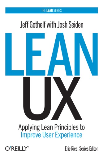 Lean UX: applying lean principles to improve user experience