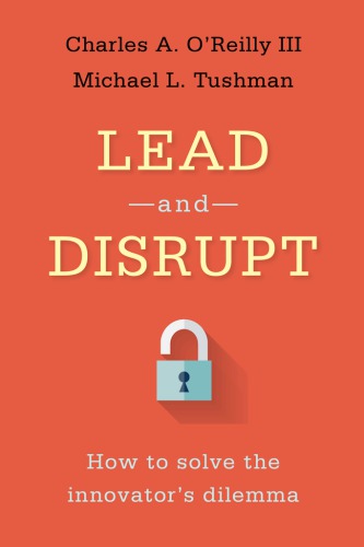 Lead and disrupt: how to solve the innovator''s dilemma