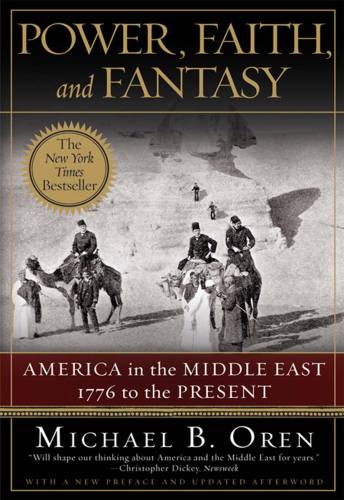 Power, faith, and power America in the Middle East, 1776 to the present