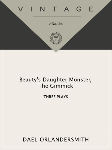 Beauty's daughter ; Monster ; The gimmick: three plays