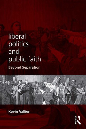 Liberal Politics and Public Faith  Beyond Separation