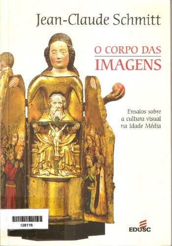 O corpo das imagens: ensaios sobre a cultura visual na Idade Média