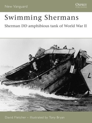Swimming Shermans: Sherman DD amphibious tank of World War II