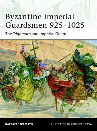 Byzantine Imperial Guardsmen 925-1025: The Tághmata and Imperial Guard