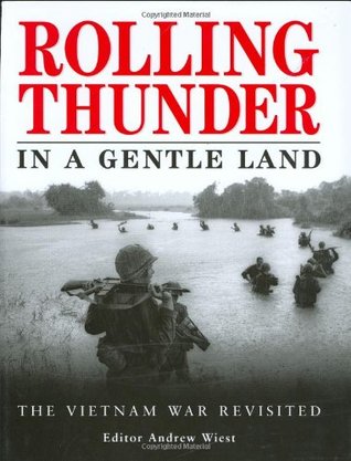 Rolling Thunder In A Gentle Land: The Vietnam War Revisited