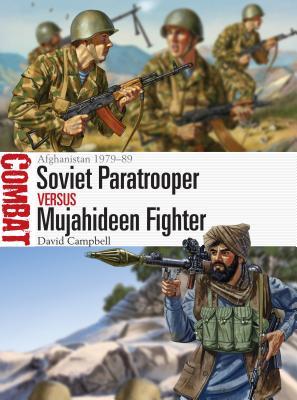 Soviet Paratrooper vs Mujahideen Fighter: Afghanistan 1979-89