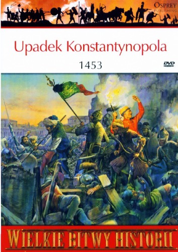 Upadek Konstantynopola 1453. Koniec Bizancjum