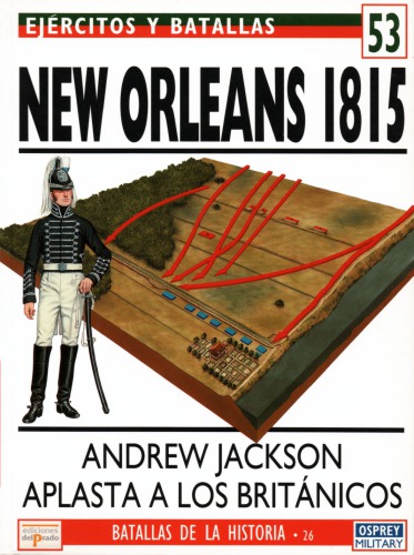 New Orleans 1815. Andrew Jackson Aplasta a los Britanicos