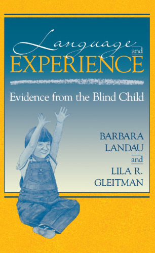 Language and Experience: Evidence from the Blind Child (Cognitive Science Series)