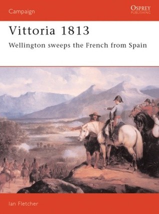 Vittoria 1813: Wellington Sweeps the French from Spain