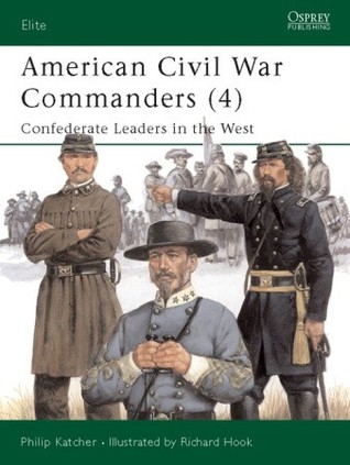 American Civil War Commanders (4): Confederate Leaders in the West