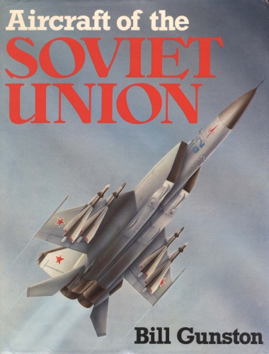 Aircraft of the Soviet Union: The Encyclopaedia of Soviet Aircraft Since 1917
