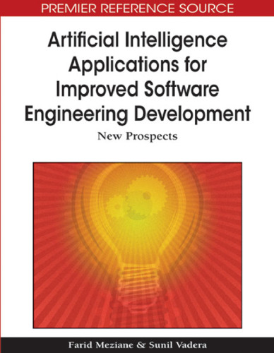 Artificial Intelligence Applications for Improved Software Engineering Development: New Prospects (Advances in Intelligent Information Technologies (Aiit) Book Series)