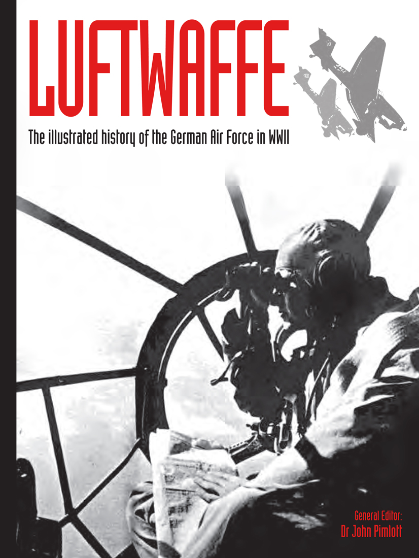 Luftwaffe: The Illustrated History of the German Air Force in WWII