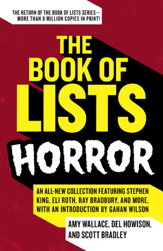 The Book of Lists: Horror: An All-New Collection Featuring Stephen King, Eli Roth, Ray Bradbury, and More, With an Introduction by Gahan Wilson