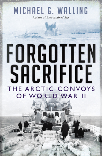 Forgotten Sacrifice: the Arctic Convoys of World War II