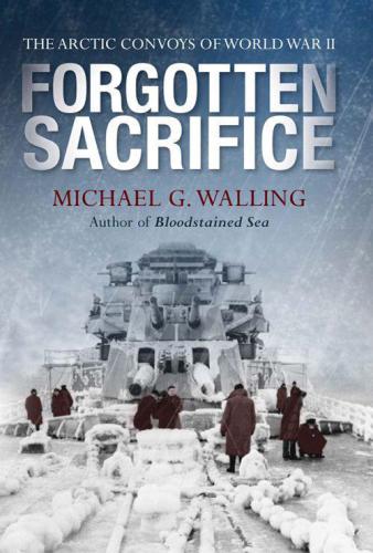 Forgotten Sacrifice: The Arctic Convoys of World War II